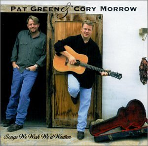 PAT GREEN - Songs We Wish We