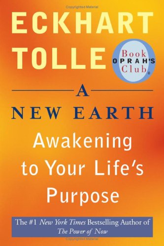 A New Earth: Awakening to Your Life's Purpose (Oprah's Book Club, Selection 61) (Paperback)