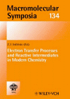 Electron Transfer Processes and Reactive Intermediates in Modern Chemistry: Macromolecular Symposia, Held in Krakow, Poland September 3-7, 1997 (Wiley-Vch)
