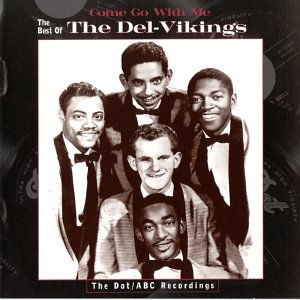 The Del Vikings - Come Go with Me: The Best of the Del-Vikings -- The Dot/ABC Recordings - Zortam Music