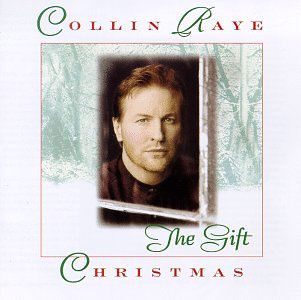COLLIN RAYE - The Gift Christmas - Zortam Music