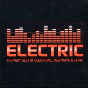 Electric: Very Best Early Electronic New Wave & Synth
