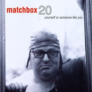 Matchbox 20 - Yourself or Someone Like - Zortam Music