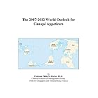 The 2007-2012 World Outlook for Canap� Appetizers by  Philip M. Parker