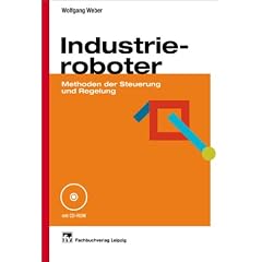 Industrieroboter. Methoden der Steuerung und Regelung. Mit 33 Übungsaufgaben (Taschenbuch)