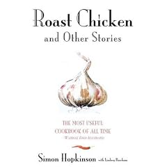 ROAST CHICKEN AND OTHER STORIES by Cooking by Ingredient