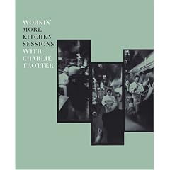 Workin' More Kitchen Sessions With Charlie Trotter by International Cuisine