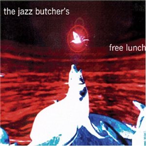 The Jazz Butcher's Free Lunch!