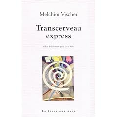 Transcerveau express - Melchior Vischer