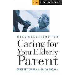 Real Solutions for Caring for Your Elderly Parent (Real Solutions)