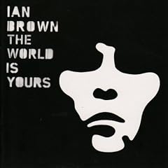 Ian Brown/The World Is Yours
