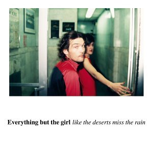Everything But The Girl - Like the Deserts Miss the Rain [Bonus Disc] Disc 2 - Zortam Music