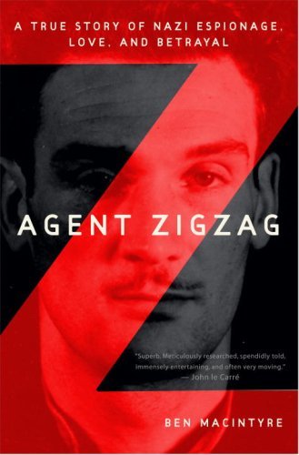 Agent Zigzag: A True Story of Nazi Espionage, Love, and Betrayal (Kindle Edition)