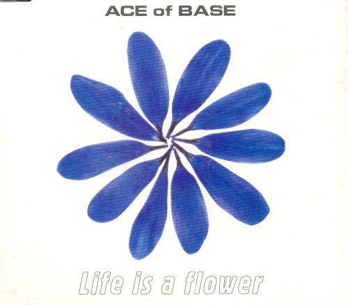 Ace of Base - Life Is A Flower - Zortam Music