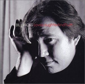 Bill Hicks - Love, Laughter And Truth - Zortam Music