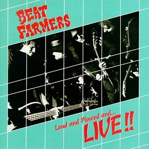 BEAT FARMERS - Loud and Plowed and...LIVE!! - Zortam Music