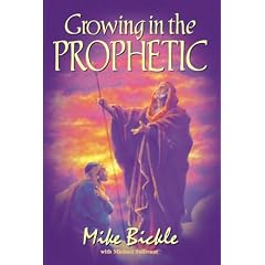 Mike Bickle - 'Growing in the Prophetic'