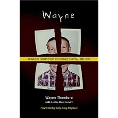 Wayne: An Abused Child's Story of Courage, Survival, and Hope