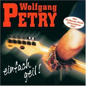 Wolfgang Petry - Einfach Geil! - Zortam Music