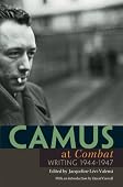 Albert Camus - Camus at Combat: Writing 1944-1947