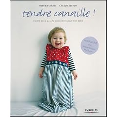 Tendre canaille ! : Coudre pas à pas 20 accessoires pour mon bébé (1DVD)