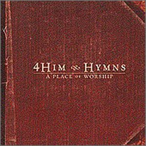 4HIM - Hymns: A Place of Worship - Classic Hymns - Zortam Music