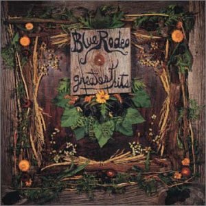 Blue Rodeo - Greatest Hits
