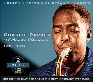 Charlie Parker - Charlie Parker: A Studio Chronicle 1940-1948 - Zortam Music