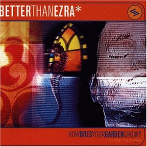 BETTER THAN EZRA - How Does Your Garden Grow_ - Zortam Music