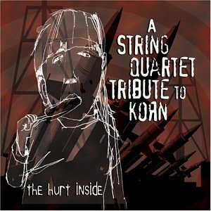 The Hurt Inside: A String Quartet Tribute to Korn