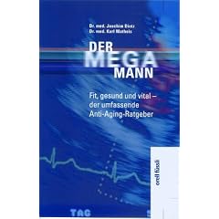 Der Mega-Mann. Fit, gesund und vital - der umfassende Anti-Aging-Ratgeber (Gebundene Ausgabe)