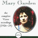 Mary Garden: The Complete Victor Recordings (1926-1929)