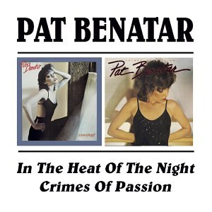 Pat Benatar - In the Heat of the Night/Crimes of Passion - Zortam Music