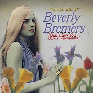 Very Best of Beverly Bremers: Don't Say You Don't Remember