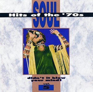 Soul Hits of the 70s: Didn't It Blow Your Mind!, Vol. 5