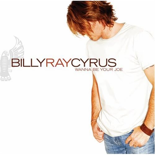 Billy Ray Cyrus - Wanna Be Your Joe-2006