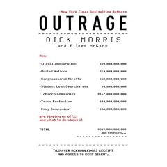 Outrage: How Illegal Immigration, the United Nations, Congressional Ripoffs, Student Loan Overcharges, Tobacco Companies, Trade Protection, and Drug Companies Are Ripping Us Off . . . And