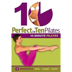 Perfect in Ten: Pilates, 10-minute Workouts