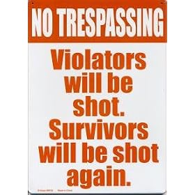 No Trespassing Violators Will Be Shot