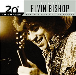 Elvin Bishop - 20th Century Masters - The Millennium Collection: The Best of Elvin Bishop - Zortam Music