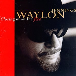 WAYLON JENNINGS - Closing In On The Fire - Zortam Music