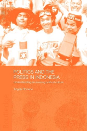 Politics and the Press in Indonesia: Understanding an Evolving Political Culture (Paperback)