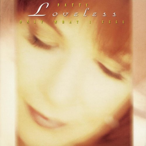 Only What I Feel by Patty Loveless album cover