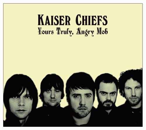 Kaiser Chiefs - Yours Truly,Angry Mob - Zortam Music