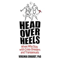 Amazon Books - Head Over Heels: Wives Who Stay With Cross-Dressers and Transsexuals