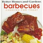 Better Homes and Gardens Cooking for Today: Barbecues (Cooking for Today) by  "Better Homes and Gardens"