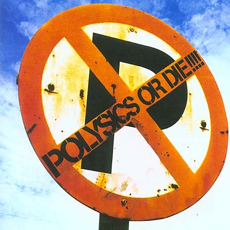 Polysics Or Die
