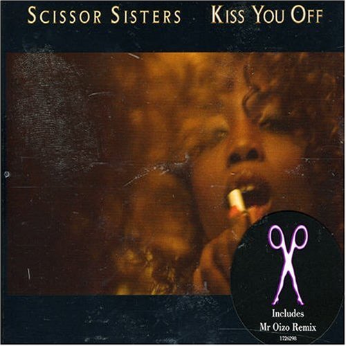 Scissor Sisters - Kiss You Off (Mr Oizo Remix) Lyrics - Zortam Music