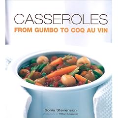 Casseroles: From Gumbo to Coq Au Vin by  Sonia Stevenson and William Lingwood

