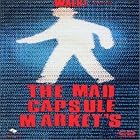 Walk by  Mad Capsule Markets 